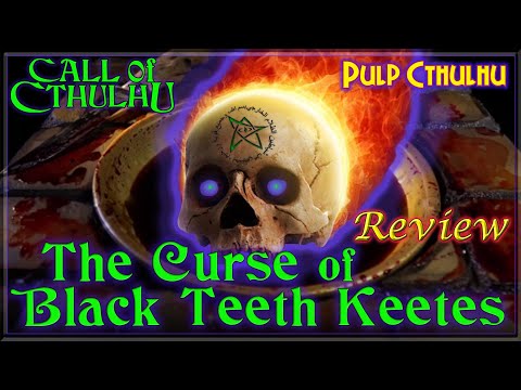 Call of Cthulhu: The Curse of Black Teeth Keetes - RPG Review