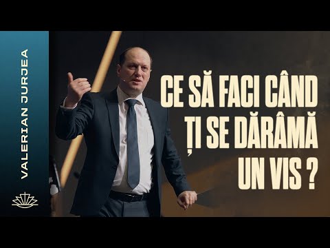 VALERIAN JURJEA // Ce să faci când ți se dărâmă un vis?