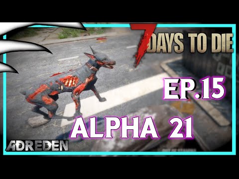 Alpha 21 - NOT AGAIN! -  Ep 15 - 7 Days to Die - Adreden