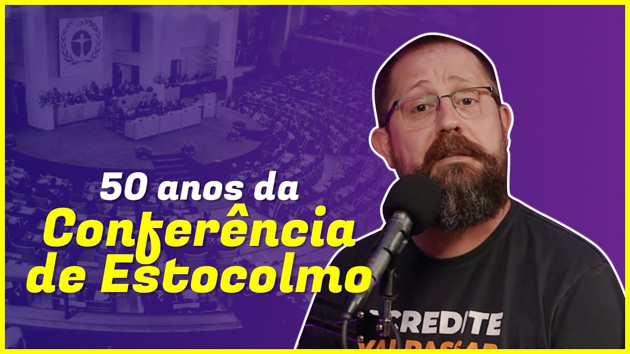 50 ANOS DA CONFERÊNCIA AMBIENTAL DE ESTOCOLMO | Podcast Atualizando #70