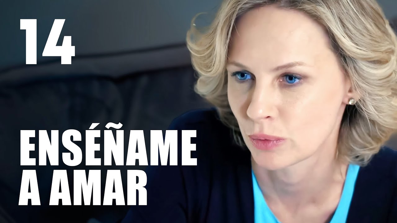 Enséñame a amar | Capítulo 14 | Película en Español Latino