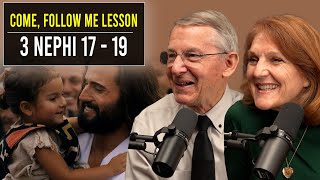 3 Nephi 17–19 | Oct 7–13 | John W. Welch and Lynne Hilton Wilson | Come Follow Me Book of Mormon