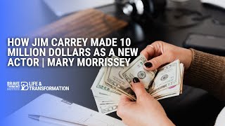 How Jim Carrey Made 10 Million Dollars As a New Actor, Manifest Your Dream | Mary Morrissey