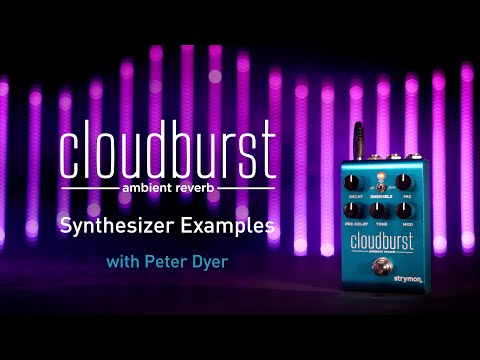 Strymon Cloudburst Ambient Reverb – Synthesizer Examples with Peter Dyer