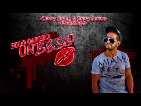 Danny Santos & Tonny Gómez - Solo Quiero Un Beso (GENIUZBOYZ)