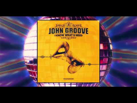 John Groove - I know What U Need (Official Audio) HD [FUNK]
