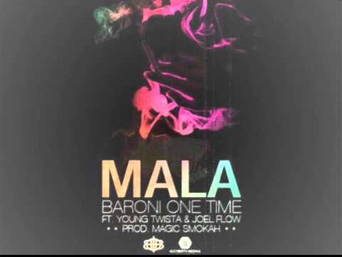 Mala - Baroni One Time Ft Young Twista & Johel Flow