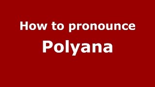 How to pronounce Polyana