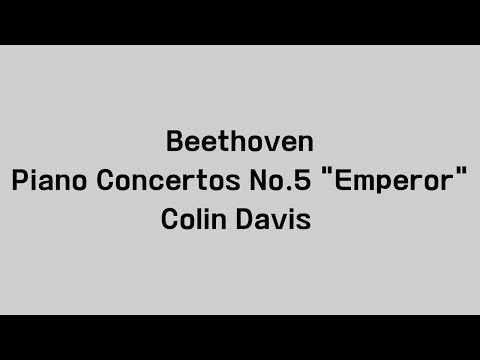 Beethoven, Piano Concerto No.5 "Emperor" / Colin Davis