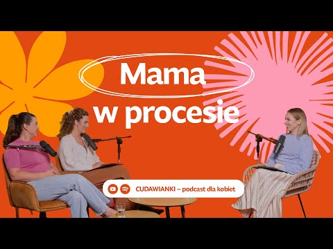 Macierzyństwo bez filtra - o codzienności, która uczy, zmienia i zaskakuje | CUDAWIANKI podcast #9 🌼