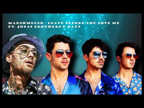 Marshmello Ft. Jonas Brothers & Zayn - Leave Before You Love Me