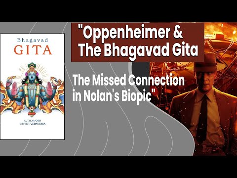 "Oppenheimer & The Bhagavad Gita: The Missed Connection in Nolan's Biopic"