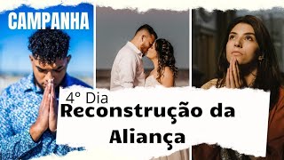4° Dia de Campanha | Reconstrução da Aliança 
