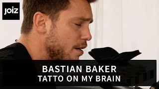 Bastian Baker – Tattoo On My Brain (live for joiz)
