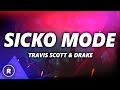Travis Scott - Sicko Mode (Lyrics) ft. Drake