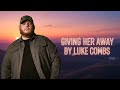 Giving Her Away - Luke Combs