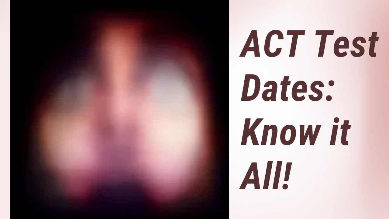 ACT Test Dates: What You Need to Know!