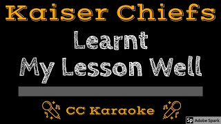 Kaiser Chiefs • Learnt My Lesson Well (CC) [Karaoke Instrumental Lyrics]
