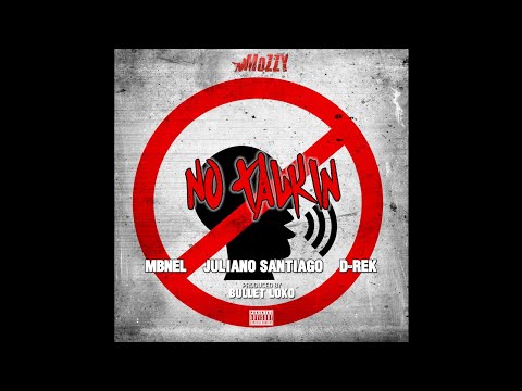 MBNel x Juliano Santiago x D-Rek - No Talkin (Prod. BulletLoko) [Thizzler.com Exclusive]