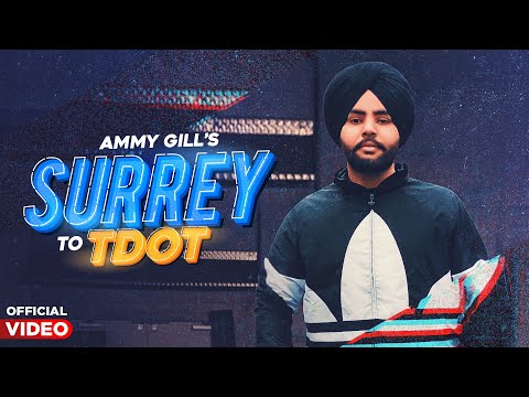 Surrey to Tdot(Official Video) - Ammy Gill l Latest Punjabi Song 2020 | New Punjabi Song 2020