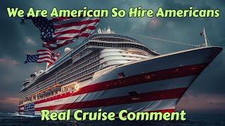 We Are American So Only Hire Americans - Real Cruise Comment