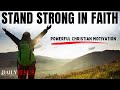 STAND STRONG IN FAITH | God Will Not Forsake You (Christian Motivation Devotional To Start Your Day)