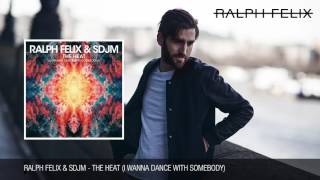 Ralph Felix & SDJM - The Heat (I Wanna Dance With Somebody)