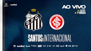 🔴 AO VIVO: SANTOS x INTERNACIONAL | BRASILEIRÃO (18/03/26)