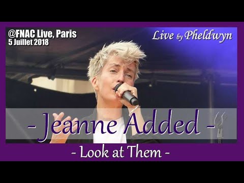 Jeanne Added - Look at Them - @FNAC Live, 5 juil. 2018
