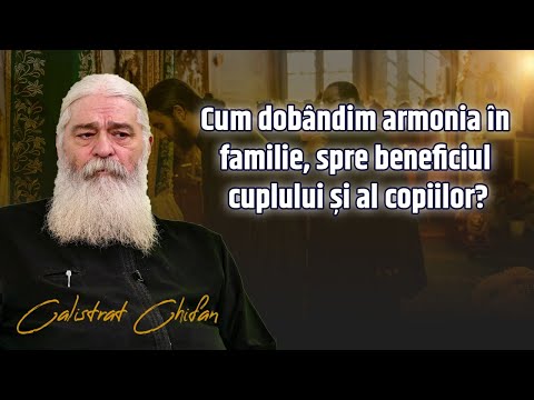 Despre secretele unei familii fericite vorbește părintele Calistrat Chifan