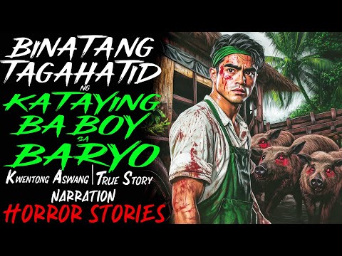 BINATANG TAGAHATID NG KATAYING BABOY SA BARYO | Kwentong Aswang | True Story