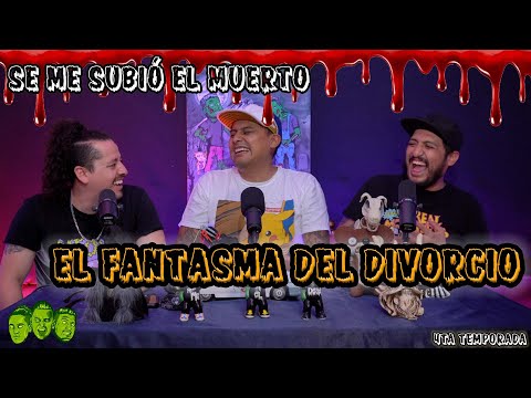 Se me subió el muerto  - EP21 El fantasma del divorcio