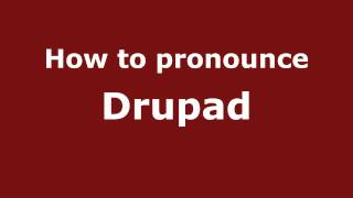 How to pronounce Drupad