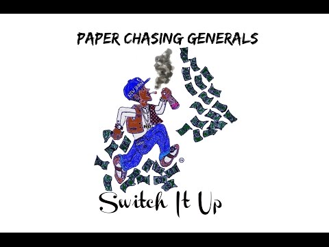 Paper Chasing Generals   Switch It Up (Directed By Filthy Rich Films)