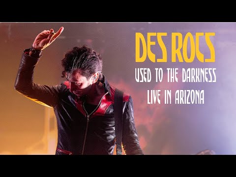 Des Rocs - Used to the Darkness (Live from Arizona)