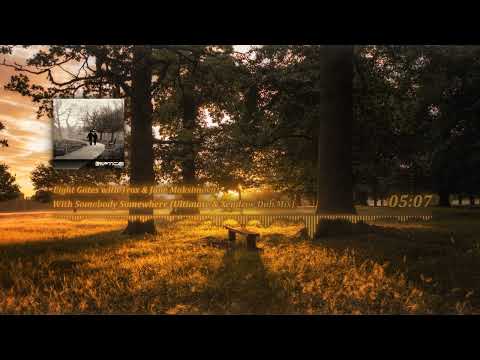 Eight Gates with Trox & Jane Maksimova – With Somebody Somewhere (Ultimate & Xendzov Dub Mix)