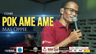 Download lagu POK AME AME - MAS OPPIE mp3 Download lagu POK AME AME - MAS OPPIE mp3