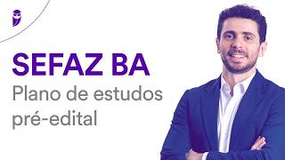 Concurso SEFAZ BA: Plano de estudos pré-edital
