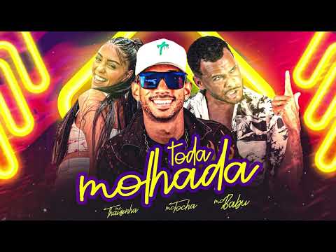 MC Tocha, Mc Babu, MC Thaizinha - TODA MOLHADA - BREGA FUNK