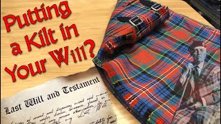 Putting Your Kilt in Your Will - Is your kilt actually an heirloom?
