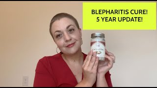 My Blepharitis CURE - 5 years later! Natural Cure for Itchy/Dry Eyelids