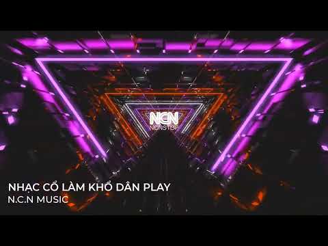 NONSTOP 2023 | BAY PHÒNG  - NHẠC CỔ LÀM KHỔ DÂN BAY | N.C.N MUSIC