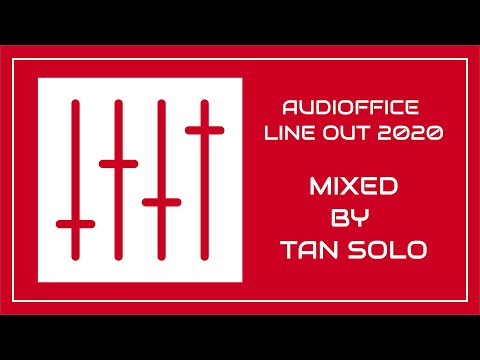 Audioffice line out 2020 mixed by Tan SOLO