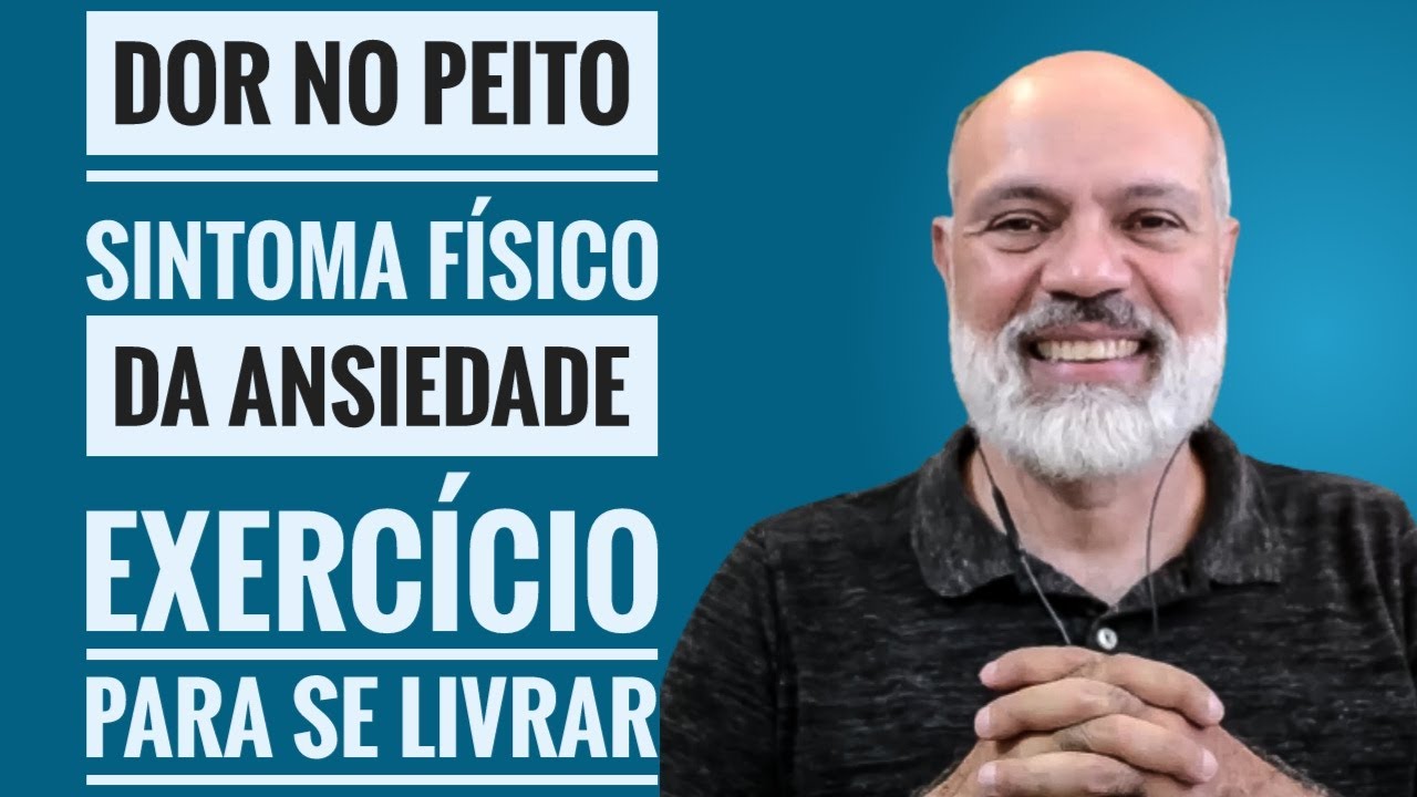 DOR E TENSÃO NO PEITO SINTOMA FÍSICO DA ANSIEDADE EXERCICIO PARA SE LIVRAR DA DOR NO PEITO ANSIEDADE
