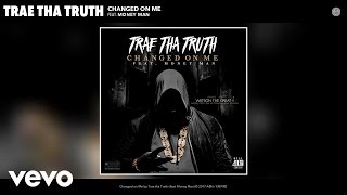 Trae tha Truth - Changed on Me (Audio) ft. Money Man