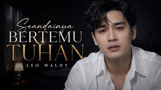 Download lagu SEANDAINYA BERTEMU TUHAN - LEO WALDY || DANGDUT POP MODERN 2026 mp3