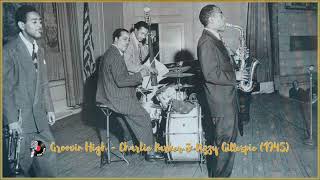 Groovin' High - Charlie Parker &amp; Dizzy Gillespie (1945)