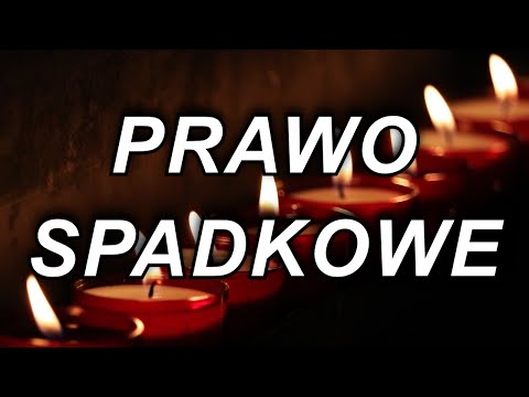 PRAWO SPADKOWE - PODSTAWOWE INFORMACJE
