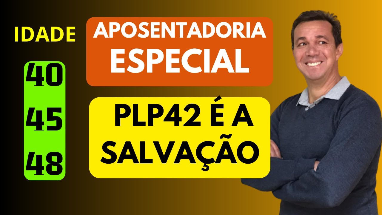 APOSENTADORIA ESPECIAL: QUANDO O PLP SERÁ VOTADO? Aposentar no Máximo aos 48 Anos de Idade.