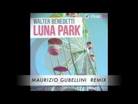 WALTER BENEDETTI - LUNA PARK (Maurizio Gubellini Remix)